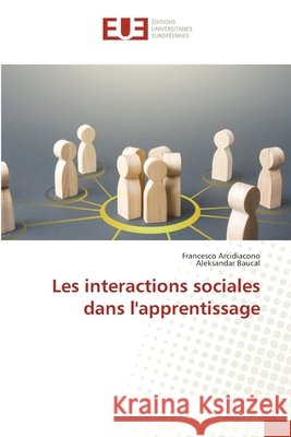 Les interactions sociales dans l'apprentissage Arcidiacono, Francesco, Baucal, Aleksandar 9786208824631