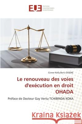 Le renouveau des voies d'exécution en droit OHADA OSSEKE, Givner Kelly Boris 9786208824730 Éditions universitaires européennes