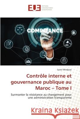 Contrôle interne et gouvernance publique au Maroc - Tome I Mirdasse, Samir 9786208824969