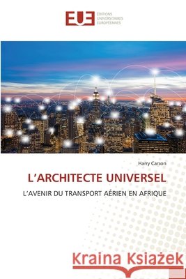 L'ARCHITECTE UNIVERSEL Carson, Harry 9786208825119