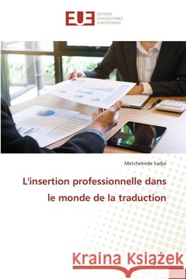 L'insertion professionnelle dans le monde de la traduction Sadjo, Metchekede 9786208826185 Éditions universitaires européennes