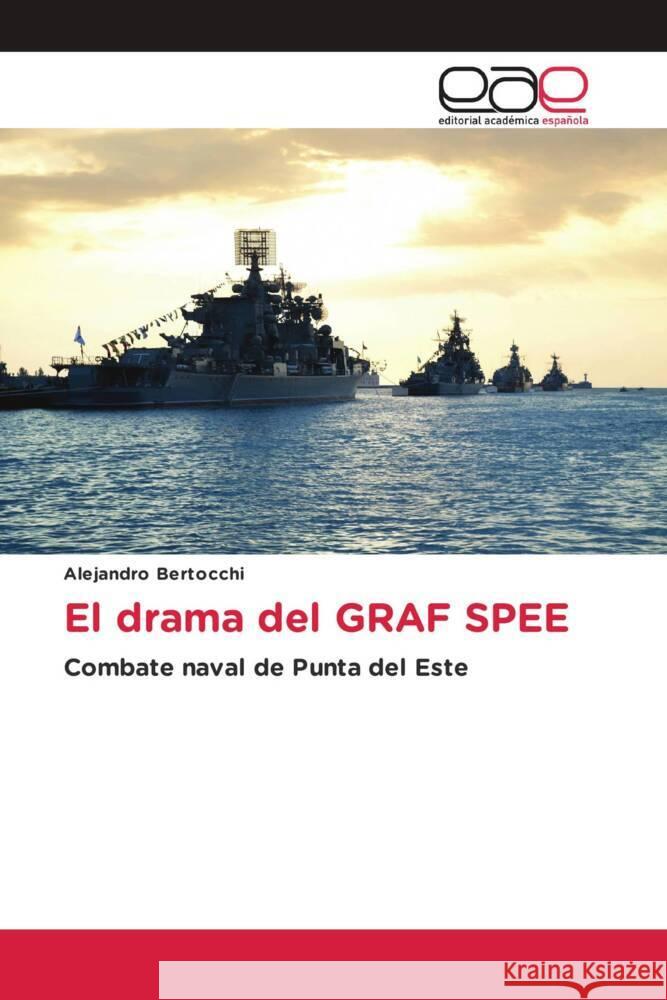 El drama del GRAF SPEE Bertocchi, Alejandro 9786208826550 Editorial Académica Española