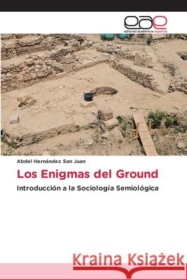 Los Enigmas del Ground Hernández San Juan, Abdel 9786208827113 Editorial Académica Española