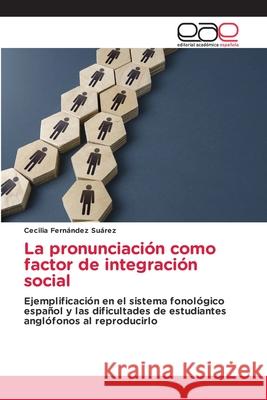 La pronunciación como factor de integración social Fernández Suárez, Cecilia 9786208827137