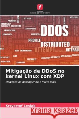 Mitigação de DDoS no kernel Linux com XDP Lesiak, Krzysztof 9786208829537