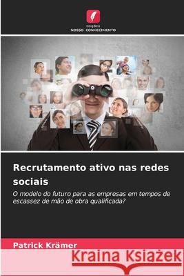 Recrutamento ativo nas redes sociais Krämer, Patrick 9786208829650 Edições Nosso Conhecimento