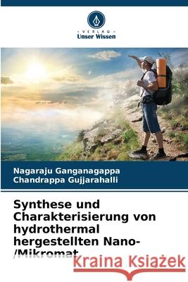 Synthese und Charakterisierung von hydrothermal hergestellten Nano-/Mikromat Ganganagappa, Nagaraju, Gujjarahalli, Chandrappa 9786208830489 Verlag Unser Wissen