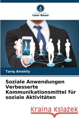 Soziale Anwendungen Verbesserte Kommunikationsmittel für soziale Aktivitäten Alrehily, Tariq 9786208830601