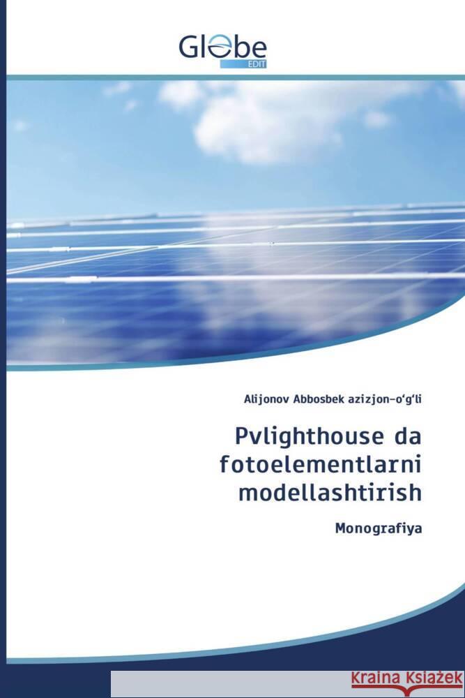 Pvlighthouse da fotoelementlarni modellashtirish Abbosbek azizjon-o'g'li, Alijonov 9786208831417 GlobeEdit