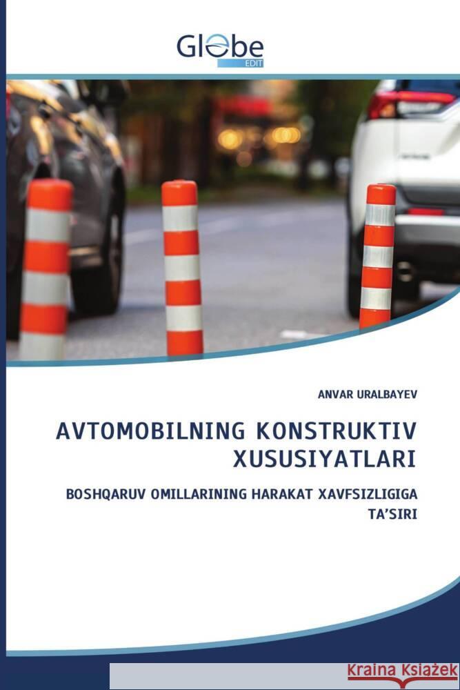 AVTOMOBILNING KONSTRUKTIV XUSUSIYATLARI URALBAYEV, ANVAR 9786208832346 GlobeEdit