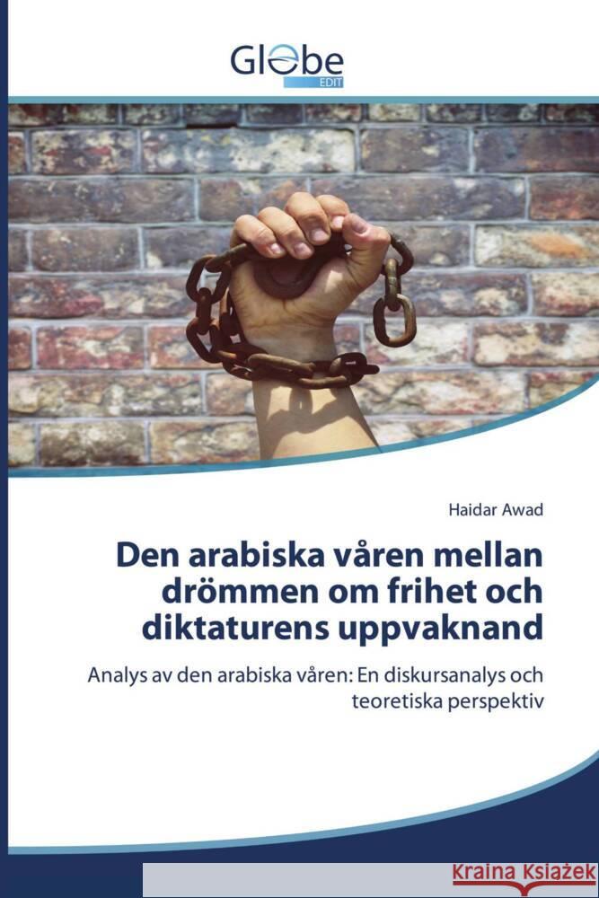 Den arabiska våren mellan drömmen om frihet och diktaturens uppvaknand Awad, Haidar 9786208832469