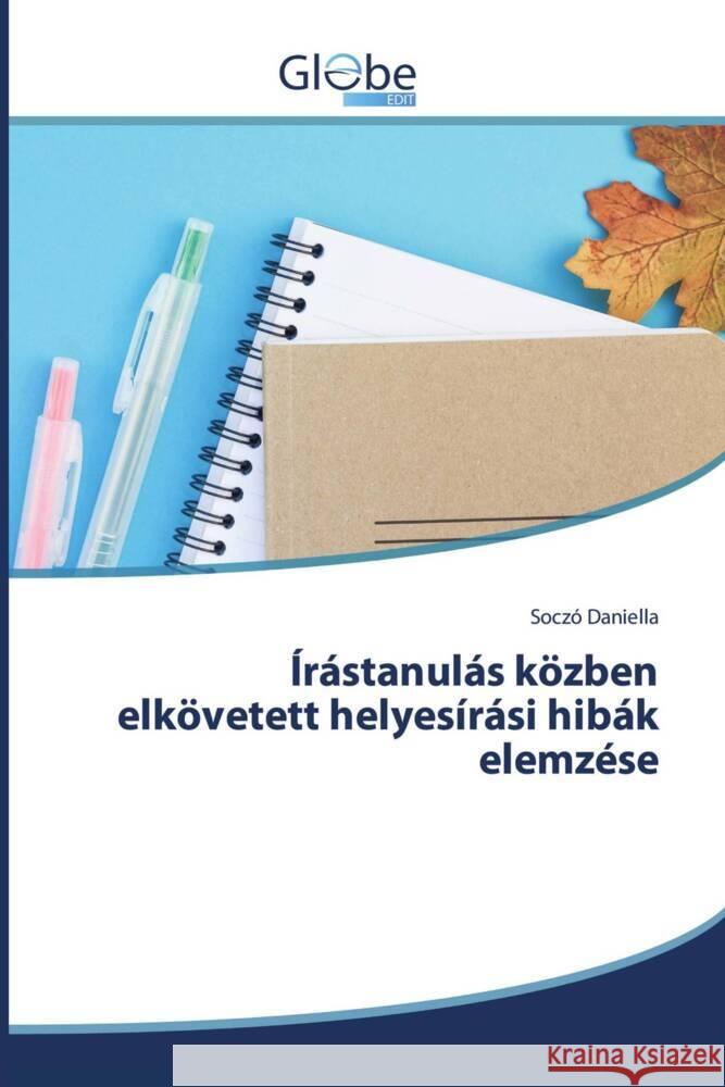 Írástanulás közben elkövetett helyesírási hibák elemzése Daniella, Soczó 9786208832483
