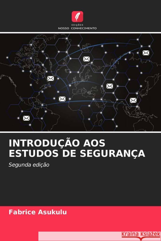 INTRODUÇÃO AOS ESTUDOS DE SEGURANÇA Asukulu, Fabrice 9786208833350