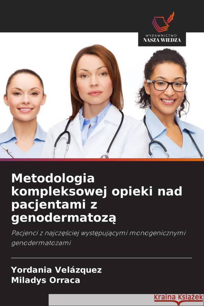 Metodologia kompleksowej opieki nad pacjentami z genodermatoza Velázquez, Yordania, Orraca, Miladys 9786208833374