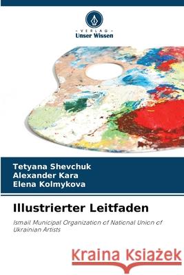 Illustrierter Leitfaden Shevchuk, Tetyana, Kara, Alexander, Kolmykova, Elena 9786208833701