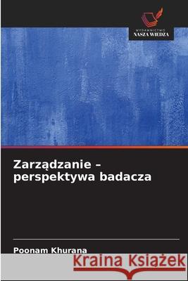 Zarzadzanie - perspektywa badacza Khurana, Poonam 9786208834364