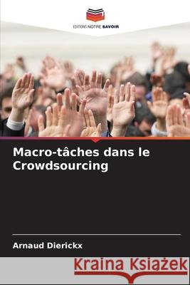 Macro-tâches dans le Crowdsourcing Dierickx, Arnaud 9786208834487
