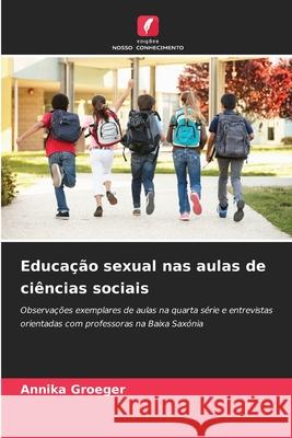 Educação sexual nas aulas de ciências sociais Groeger, Annika 9786208834944 Edições Nosso Conhecimento