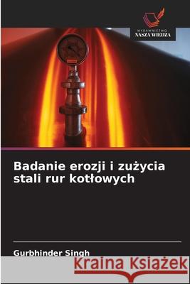 Badanie erozji i zuzycia stali rur kotlowych Singh, Gurbhinder 9786208835866