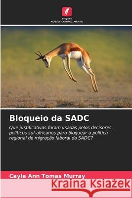 Bloqueio da SADC Tomas Murray, Cayla Ann 9786208835972 Edições Nosso Conhecimento