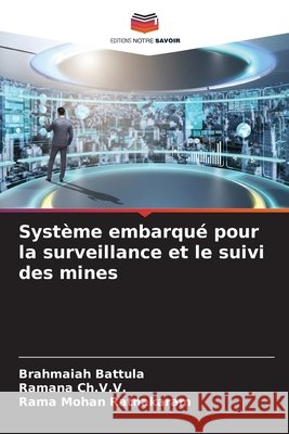 Système embarqué pour la surveillance et le suivi des mines Battula, Brahmaiah, Ch.V.V., Ramana, Ratnakaram, Rama Mohan 9786208836290