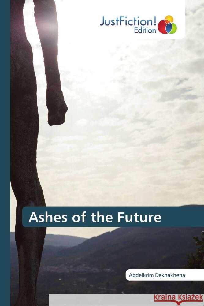 Ashes of the Future Dekhakhena, Abdelkrim 9786208836443