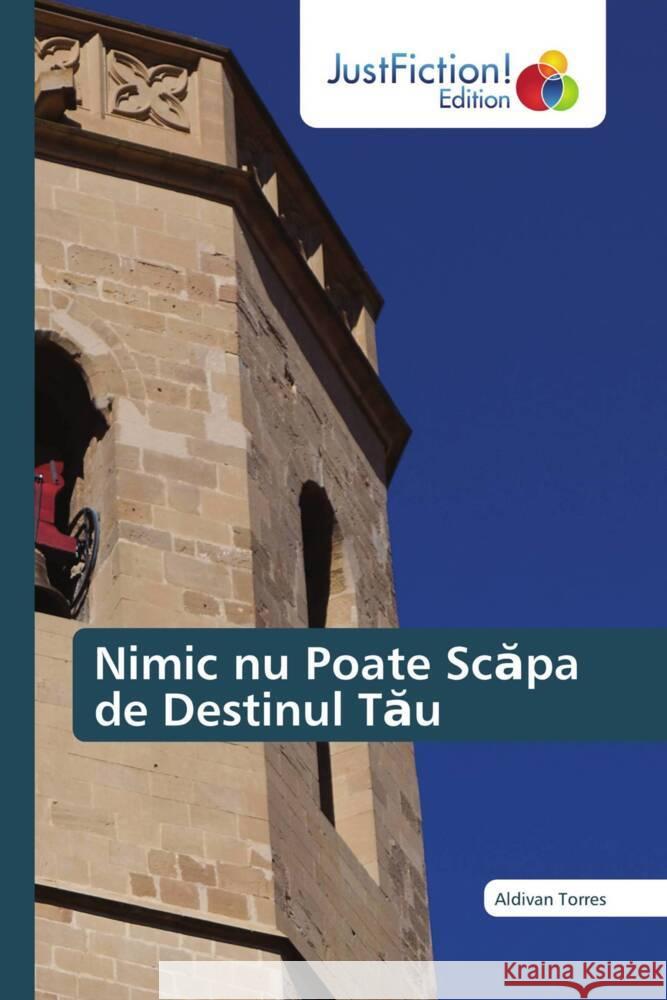 Nimic nu Poate Scapa de Destinul Tau Torres, Aldivan 9786208836818 JustFiction Edition