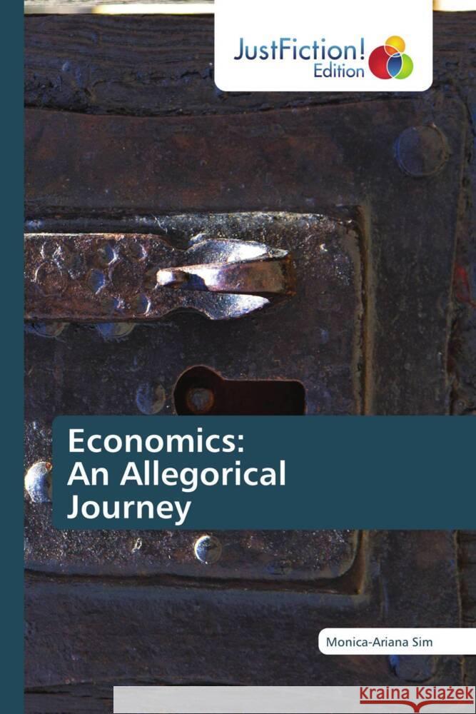 Economics: An Allegorical Journey Sim, Monica-Ariana 9786208836917