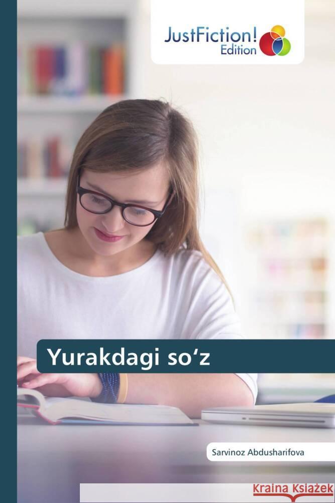 Yurakdagi so'z Abdusharifova, Sarvinoz 9786208837433 JustFiction Edition