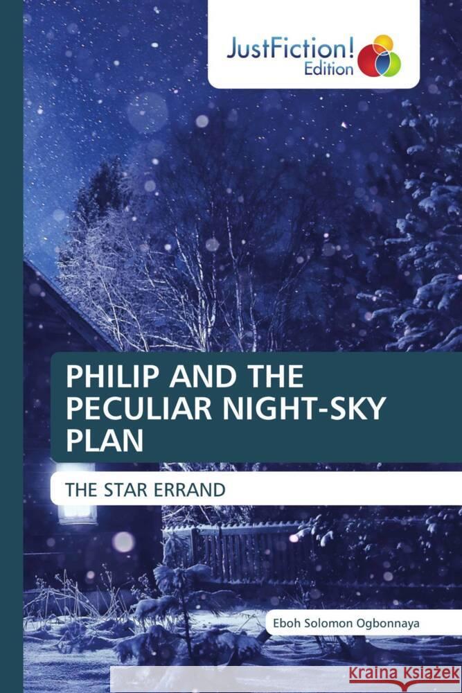 PHILIP AND THE PECULIAR NIGHT-SKY PLAN Ogbonnaya, Eboh Solomon 9786208837600