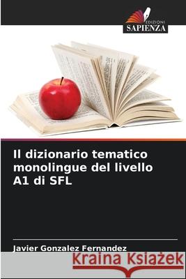 Il dizionario tematico monolingue del livello A1 di SFL Gonzalez Fernandez, Javier 9786208837945