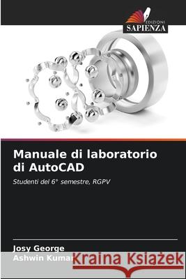 Manuale di laboratorio di AutoCAD George, Josy, Kumar, Ashwin 9786208838591