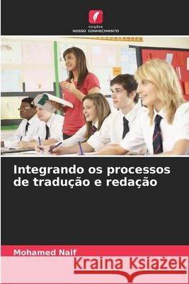 Integrando os processos de tradução e redação Naif, Mohamed 9786208838737