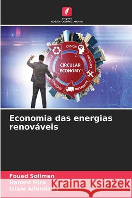 Economia das energias renováveis Soliman, Fouad, Mira, Hamed, Alhindawy, Islam 9786208839611
