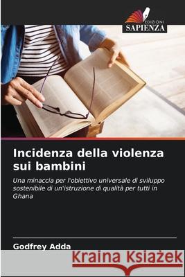 Incidenza della violenza sui bambini Adda, Godfrey 9786208839857