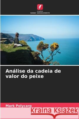 Análise da cadeia de valor do peixe Polycarp, Mark 9786208840174