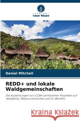 REDD+ und lokale Waldgemeinschaften Mitchell, Daniel 9786208841256