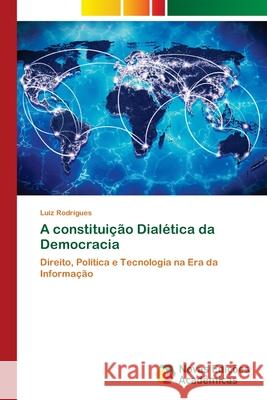 A constituição Dialética da Democracia Rodrigues, Luiz 9786208841393