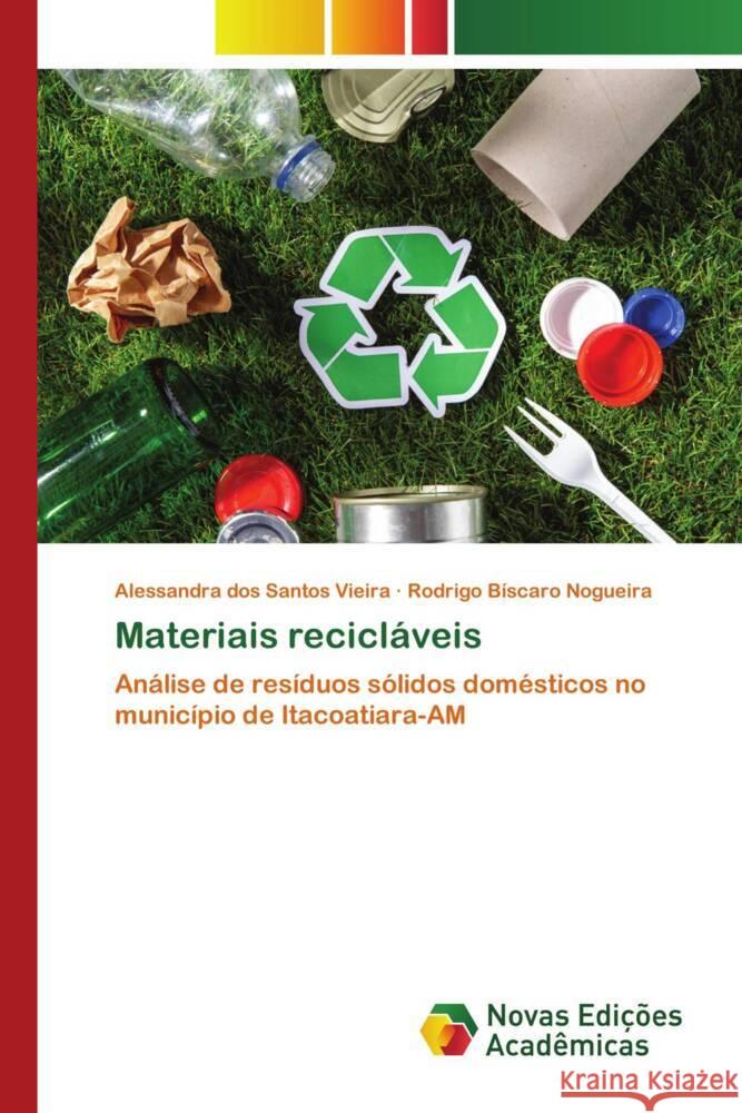 Materiais recicláveis Vieira, Alessandra dos Santos, Nogueira, Rodrigo Bíscaro 9786208841607