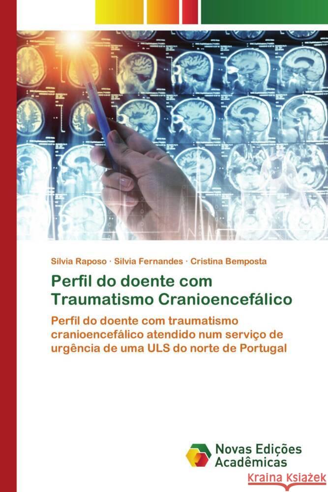 Perfil do doente com Traumatismo Cranioencefálico Raposo, Sílvia, Fernandes, Silvia, Bemposta, Cristina 9786208841638
