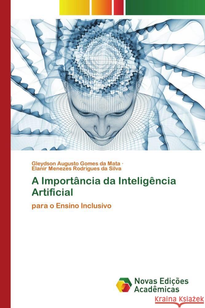 A Importância da Inteligência Artificial da Mata, Gleydson Augusto Gomes, da Silva, Elanir Menezes Rodrigues 9786208841713 Novas Edições Acadêmicas