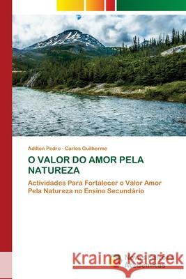 O VALOR DO AMOR PELA NATUREZA Pedro, Adilton, Guilherme, Carlos 9786208841737