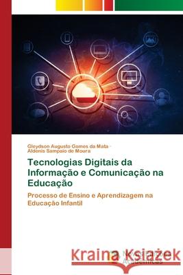 Tecnologias Digitais da Informação e Comunicação na Educação da Mata, Gleydson Augusto Gomes, de Moura, Aldenis Sampaio 9786208841799 Novas Edições Acadêmicas