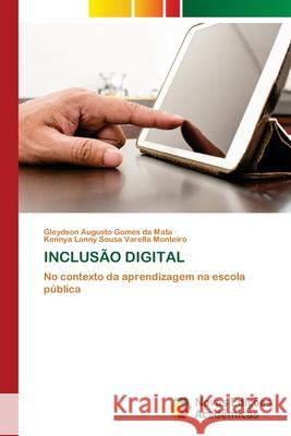 INCLUSÃO DIGITAL da Mata, Gleydson Augusto Gomes, Monteiro, Kennya Lanny Sousa Varella 9786208841836 Novas Edições Acadêmicas