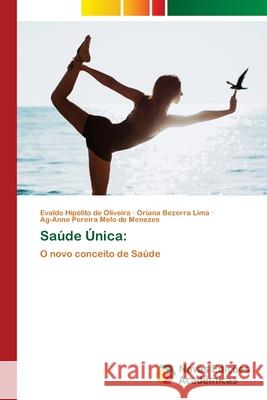 Saúde Única: DE OLIVEIRA, EVALDO HIPÓLITO, Bezerra Lima, Oriana, Pereira Melo de Menezes, Ag-Anne 9786208842024 Novas Edições Acadêmicas