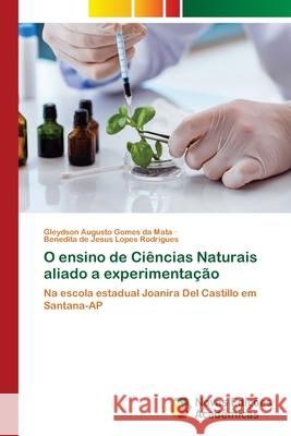 O ensino de Ciências Naturais aliado a experimentação da Mata, Gleydson Augusto Gomes, Rodrigues, Benedita de Jesus Lopes 9786208842079 Novas Edições Acadêmicas