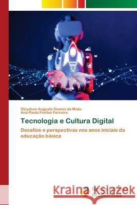 Tecnologia e Cultura Digital da Mata, Gleydson Augusto Gomes, Ferreira, Ana Paula Freitas 9786208842260 Novas Edições Acadêmicas