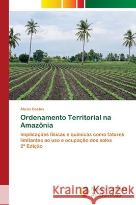 Ordenamento Territorial na Amazônia Bastos, Alexis 9786208842505