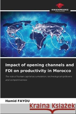 Impact of opening channels and FDI on productivity in Morocco Fayou, Hamid 9786208842802