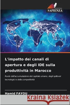 L'impatto dei canali di apertura e degli IDE sulla produttività in Marocco Fayou, Hamid 9786208842826
